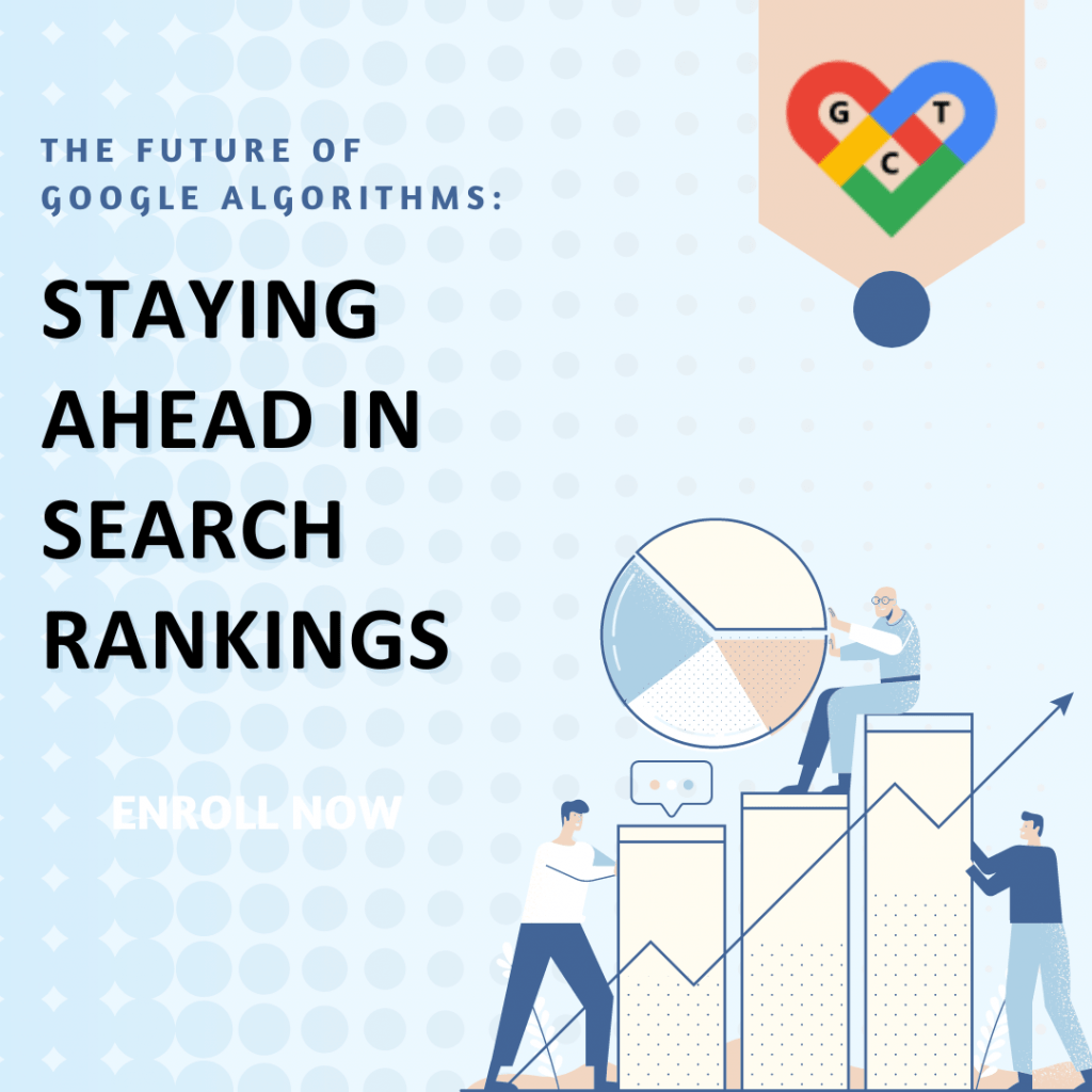 The Future of Google Algorithms: Staying Ahead In Search Rankings